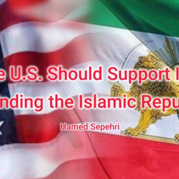 Why the U.S. Should Support Iranians in Ending the Islamic Republic – Hamed Sepehri