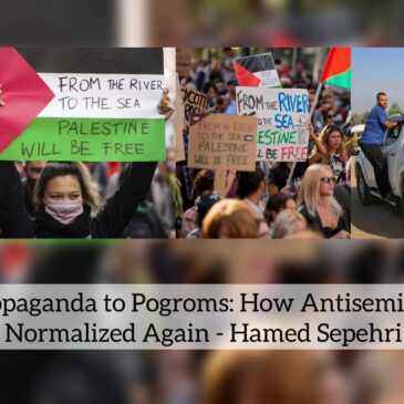 From Propaganda to Pogroms: How Antisemitism Was Normalized Again – Hamed Sepehri