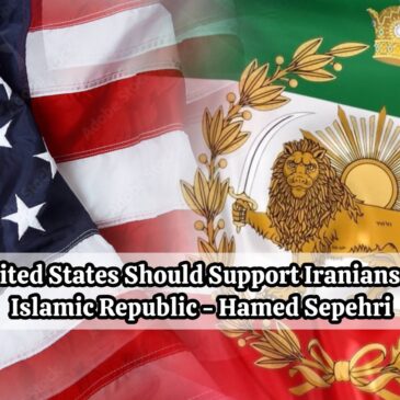 Why the US Should Support Iranians Against the Islamic Republic – Hamed Sepehri